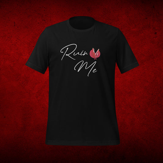 Ruin Me T-Shirt